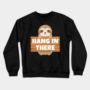 Hang In There Crewneck Sweatshirt